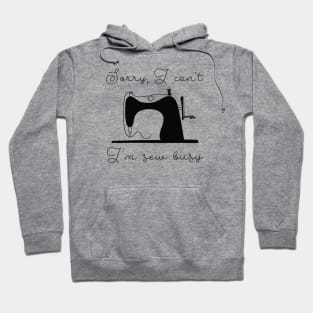 I'm Sew Busy Hoodie